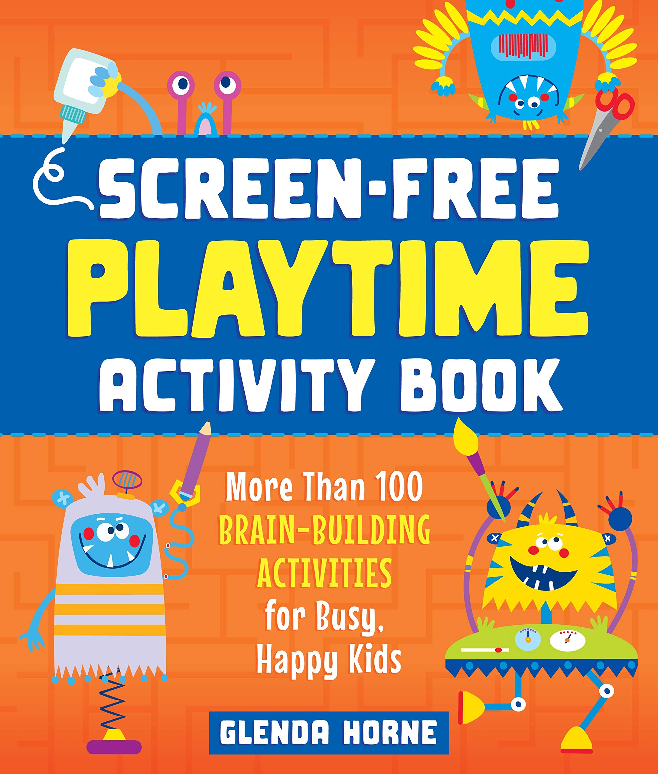 ScreenFree Playtime Activity Book: More Than 100 BrainBuilding Activities For Busy, Happy Kids