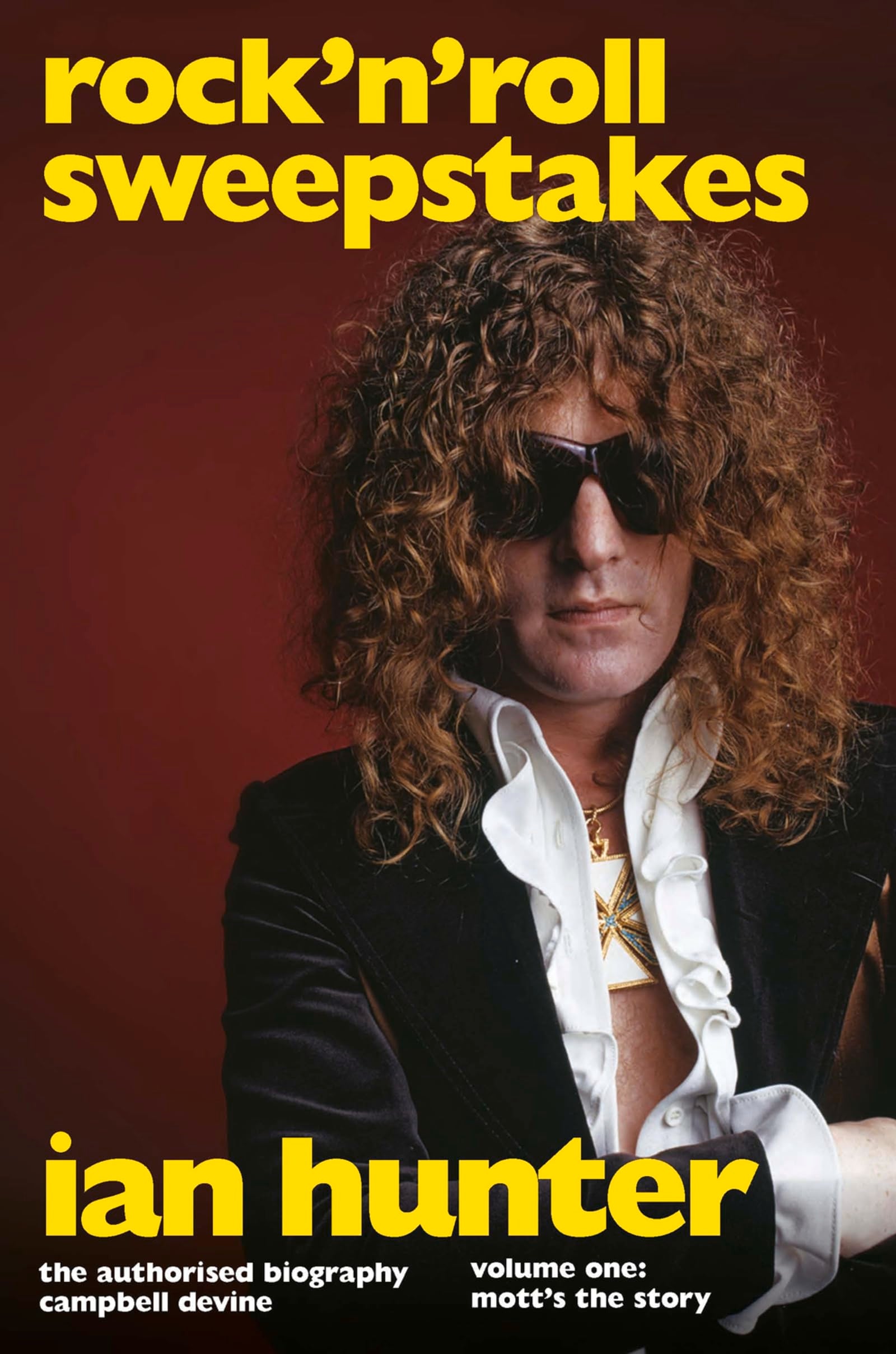 Rock n Roll Sweepstakes: The Authorised Biography of Ian Hunter (Volume 2)