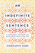 An Indefinite Sentence: A Personal History Of Outlawed Love And Sex