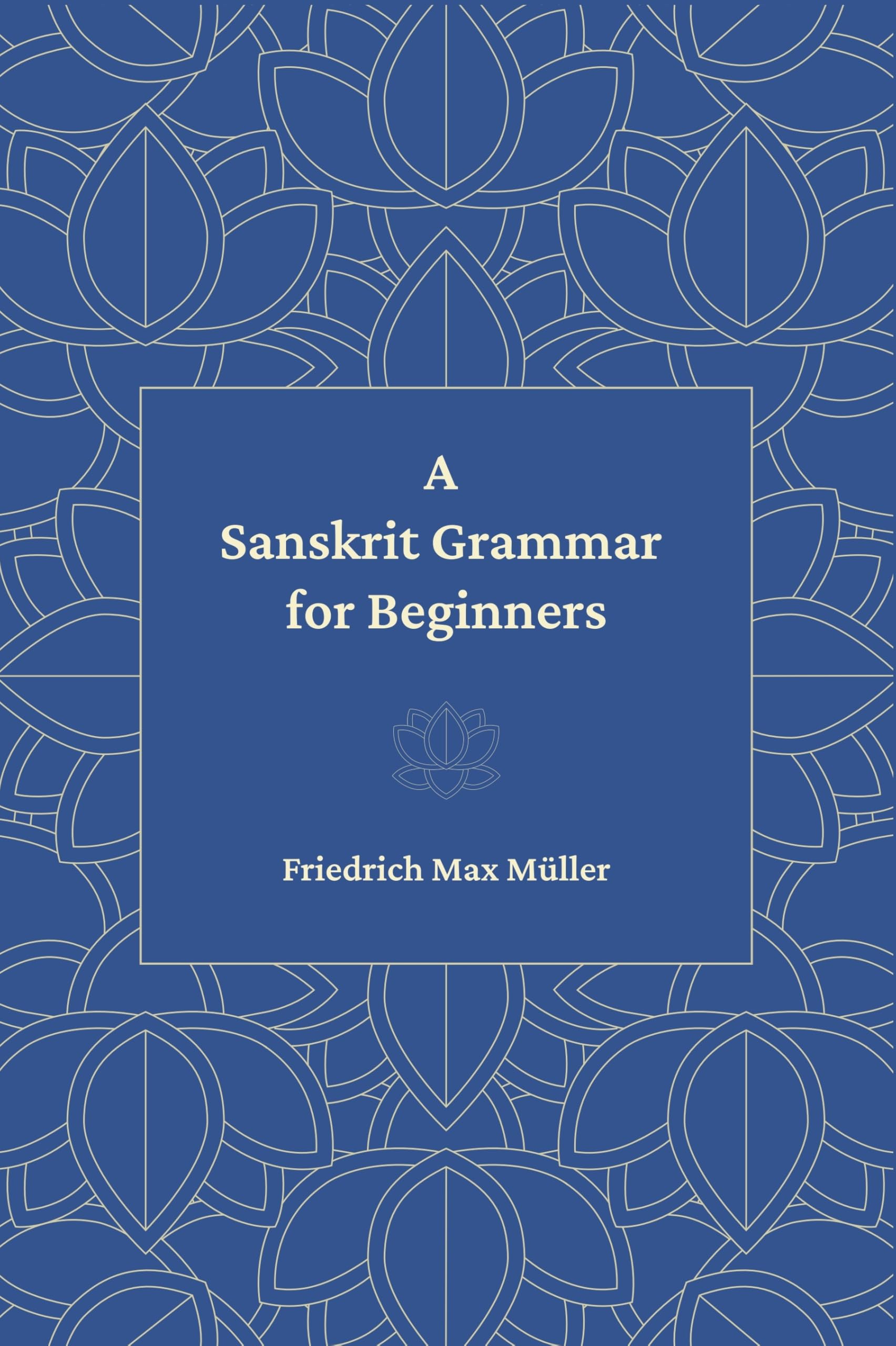 A Sanskrit Grammar for Beginners | Friedrich Max Mller | Paperback | F. Max Muller
