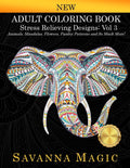 Adult Coloring Book: Stress Relieving Designs Animals, Mandalas, Flowers, Paisley Patterns And So Much More! (Savanna Magic Colo
