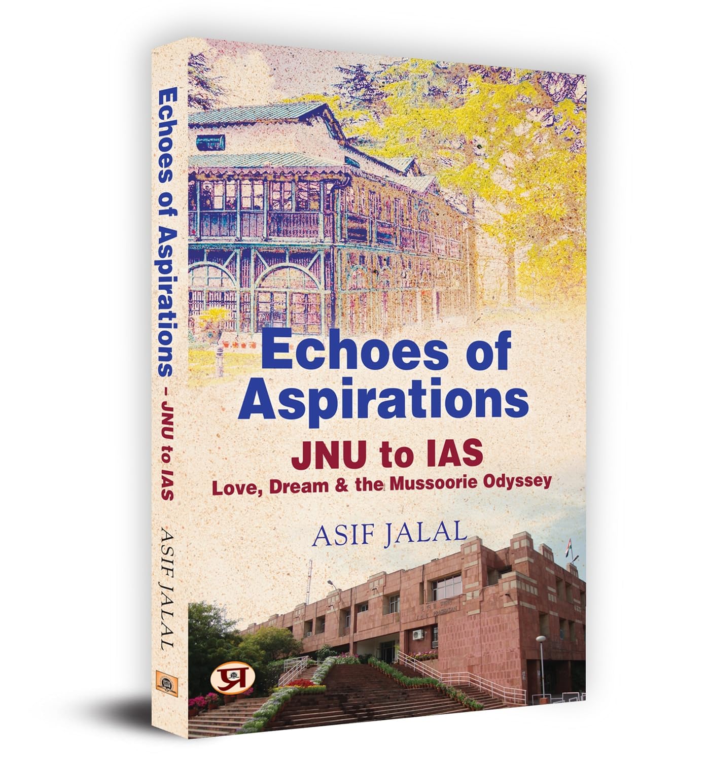 Echoes of Aspirations  JNU To IAS : Love, Dream & The Mussoorie Odyssey