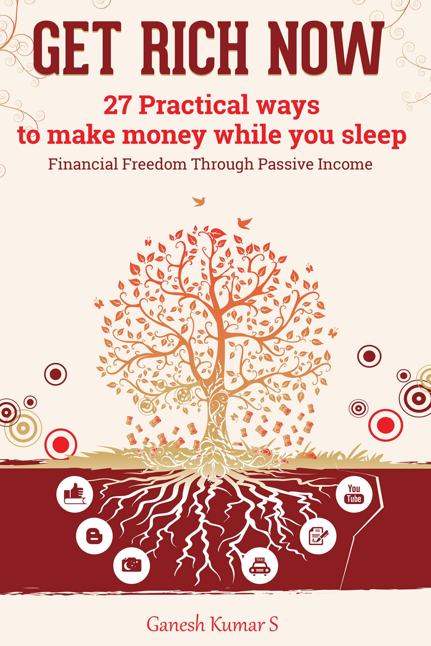 Get Rich Now : 27 Practical Ways to Make Money While You Sleep