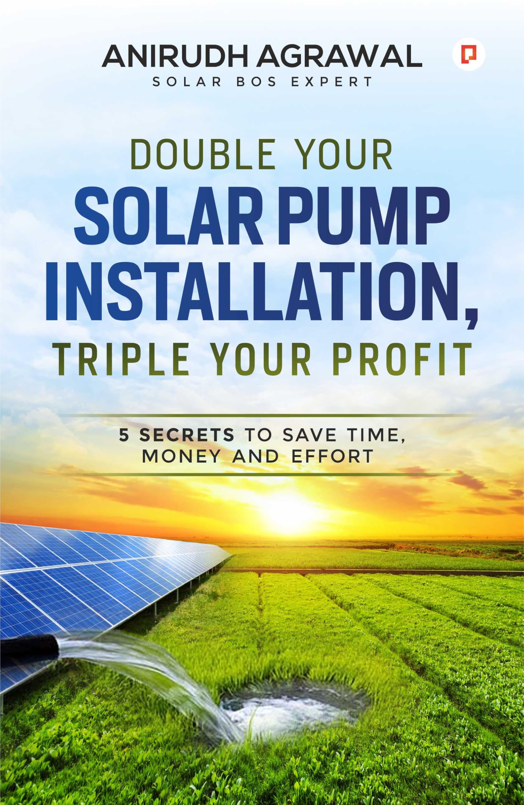Double Your Solar Pump Installation, Triple Your Profit | 5 Secrets To Save Time, Money And Effort