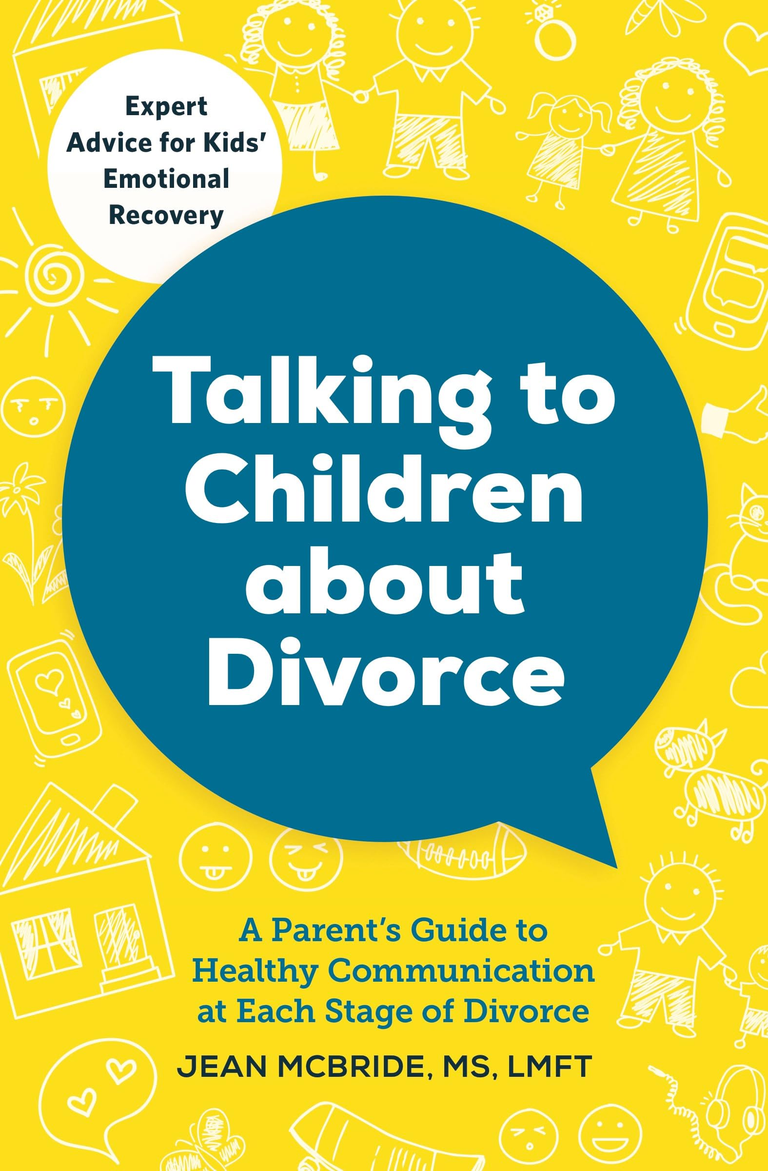 Talking to Children About Divorce: A Parents Guide to Healthy Communication at Each Stage of Divorce