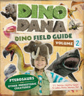 Dino Dana: Dino Field Guide: Pterosaurs and Other Prehistoric Creatures! (Dinosaurs for Kids, Science Book for Kids, Fossils, Pr