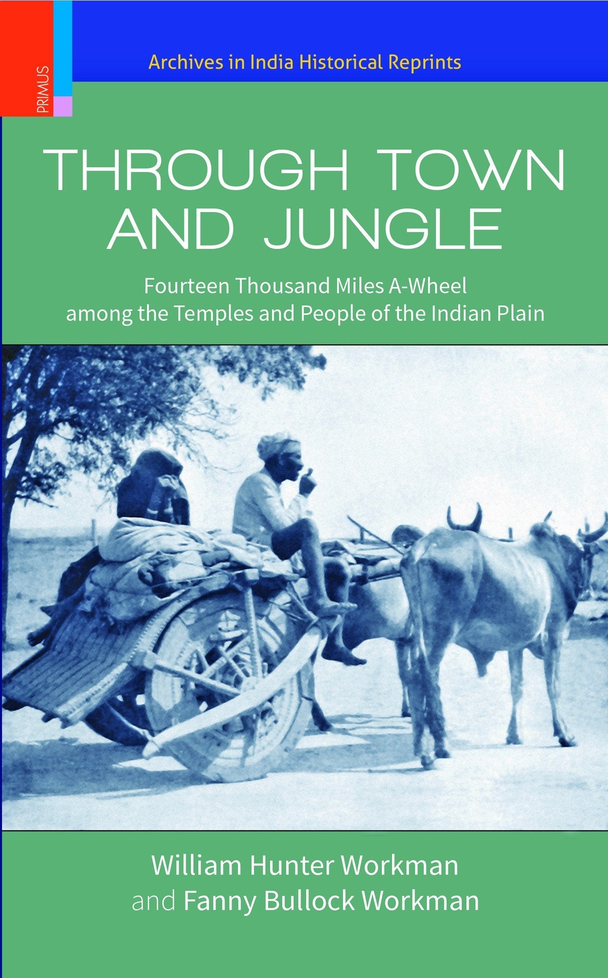 THROUGH TOWN AND JUNGLE: Fourteen Thousand Miles AWheel among the Temples and People of Indian People