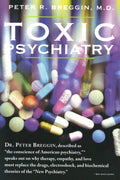 Toxic Psychiatry: Why Therapy, Empathy and Love Must Replace the Drugs, Electroshock, and Biochemical Theories of the New Psych
