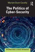 The Politics Of Cyber Security (Pb 2025) (International Studies Intensives)