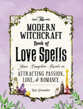 The Modern Witchcraft Book of Love Spells: Your Complete Guide to Attracting Passion, Love, and Romance (Modern Witchcraft Magic