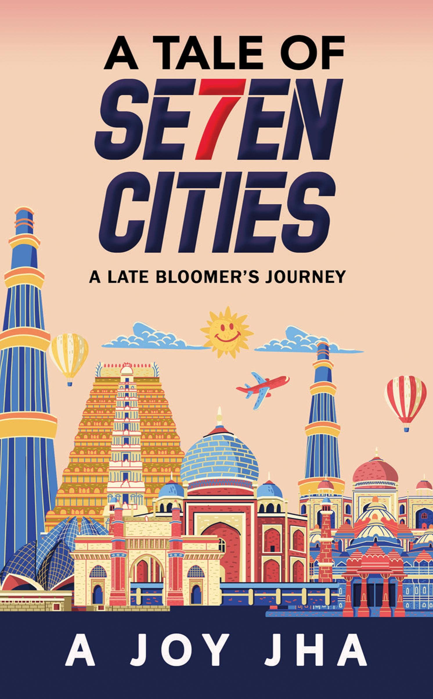 A Tale Of Se7En Cities : A Late BloomerS Journey