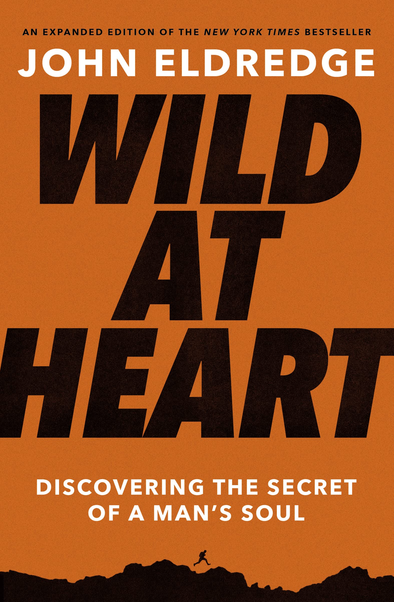 Wild at Heart Expanded Edition: Discovering the Secret of a Mans Soul