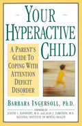 Your Hyperactive Child: A Parents Guide to Coping with Attention Deficit Disorder