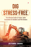 Dig StressFree | The Ultimate Guide to Faster, Safer Excavation for Builders and Plot Owners