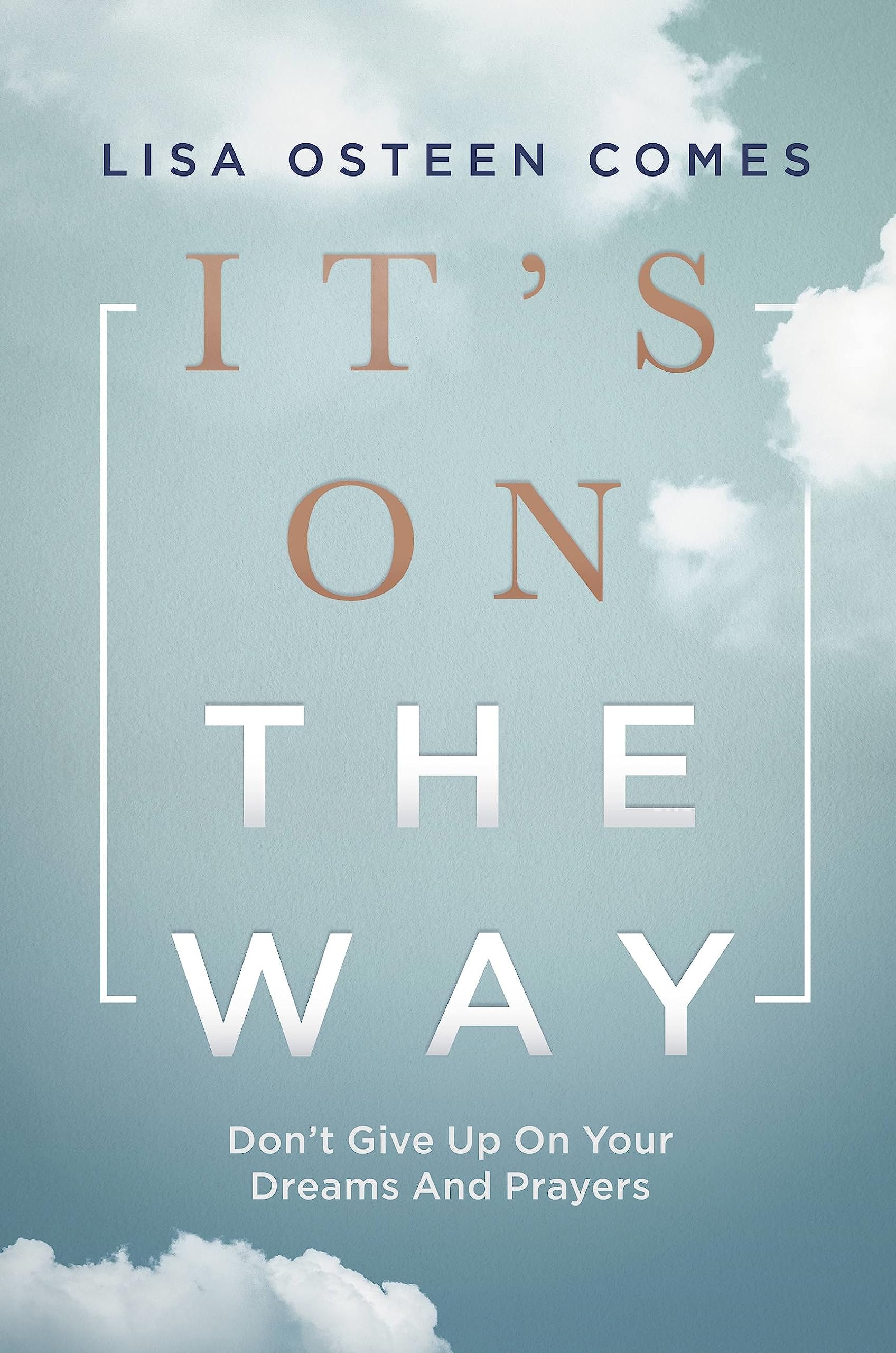 Its On the Way: Dont Give Up on Your Dreams and Prayers