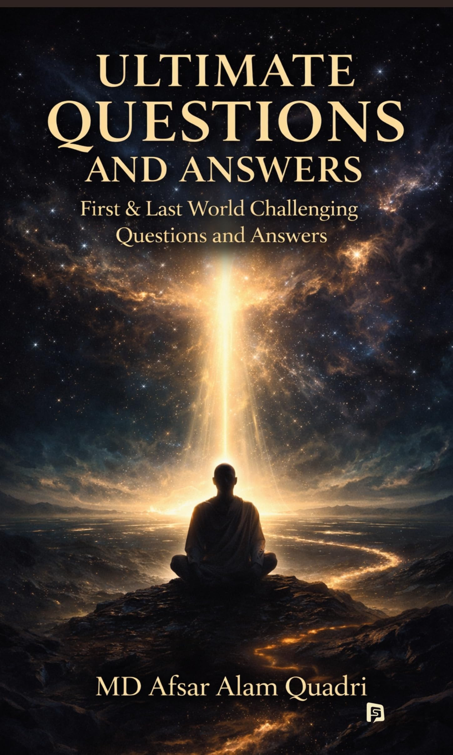 ULTIMATE QUESTIONS AND ANSWERS : FIRST & LAST WORLD CHALLENGING QUESTIONS AND ANSWERS