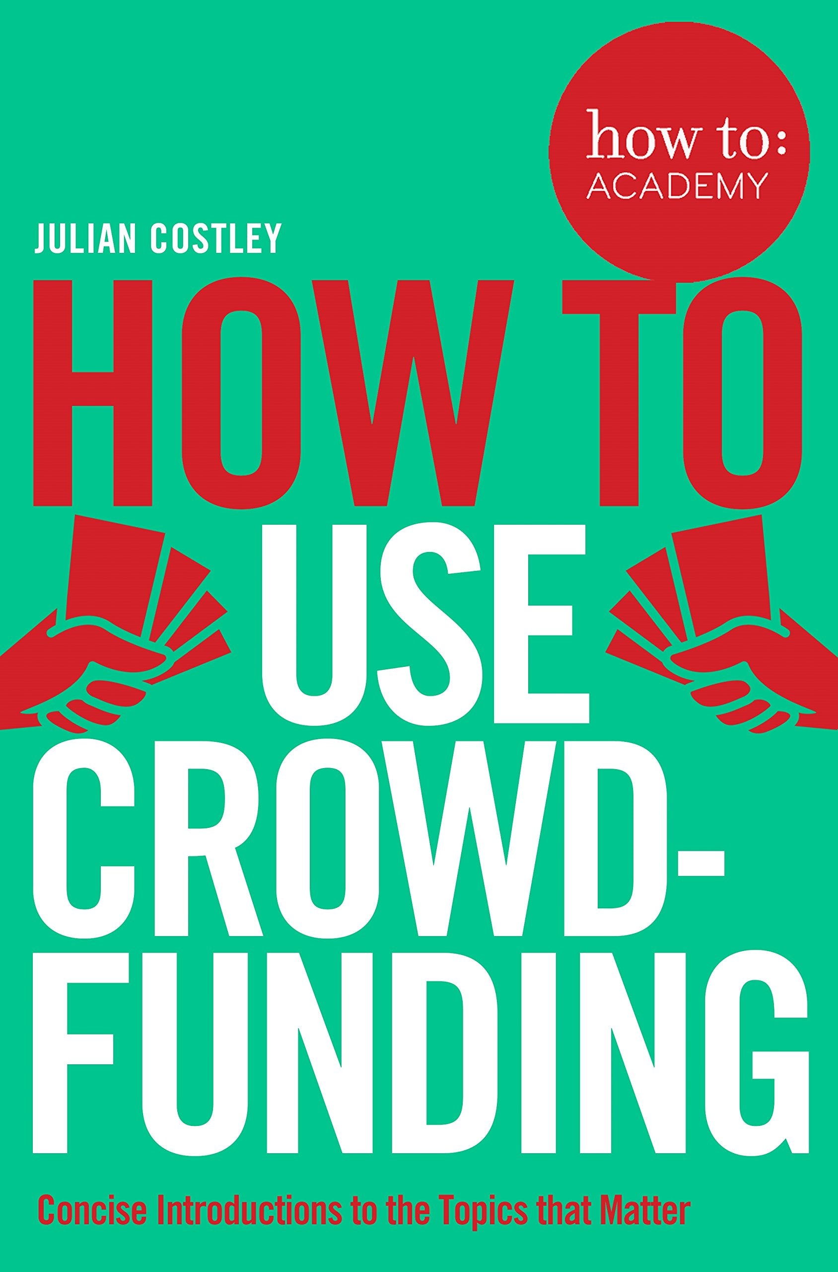 How To Use Crowdfunding (How To: Academy)
