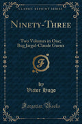 NinetyThree: Two Volumes in One; Bug JargalClaude Gueux (Classic Reprint)