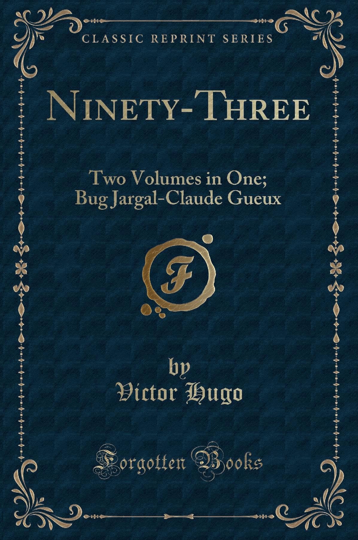 NinetyThree: Two Volumes in One; Bug JargalClaude Gueux (Classic Reprint)