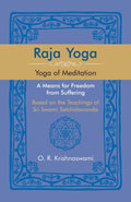 Raja Yoga: Yoga Of Meditation. A Means For Freedom From Suffering, Based On The Teachings Of Sri Swami Satchidananda