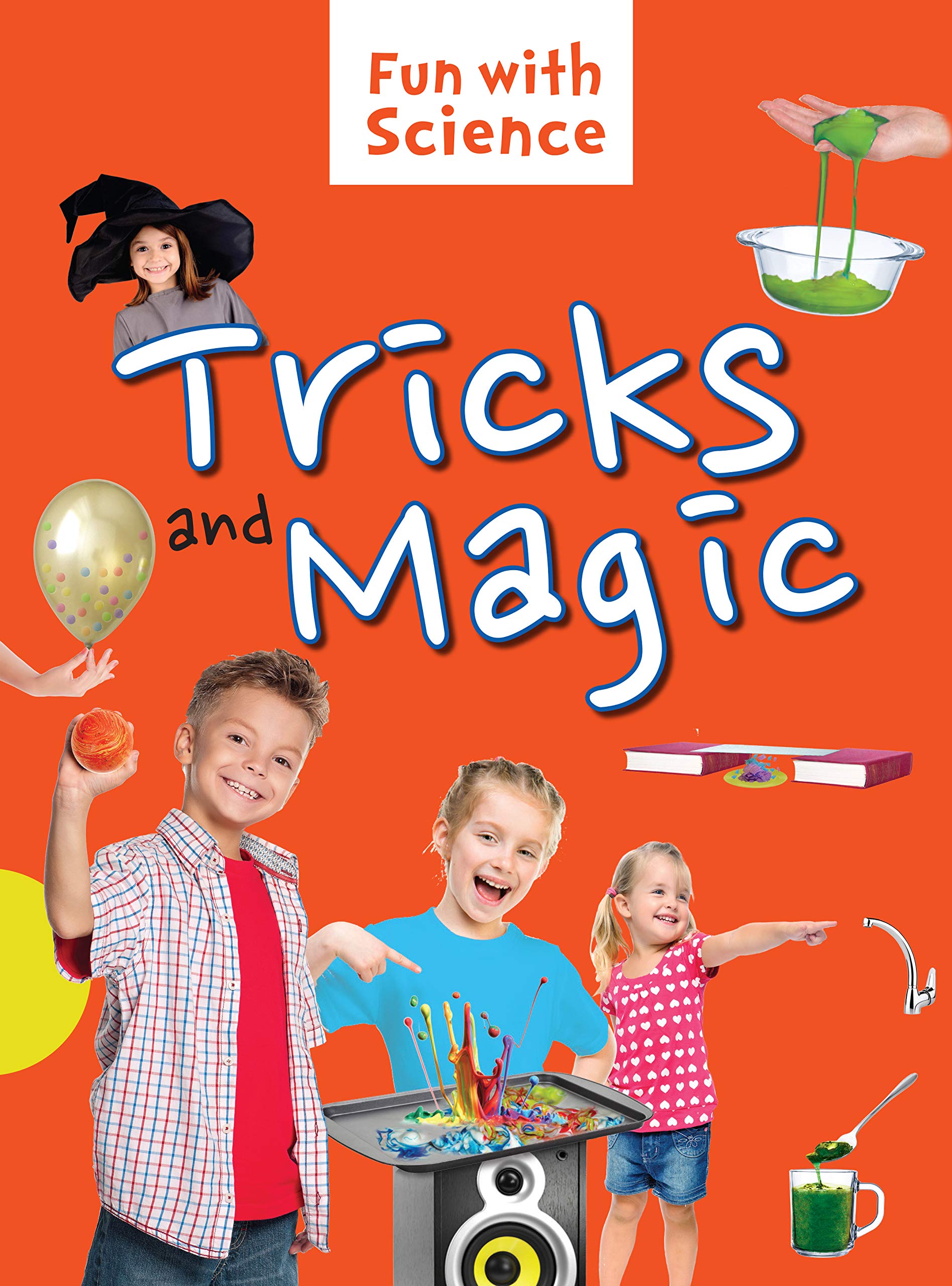 Science experiments: Tricks and Magic Fun with Science