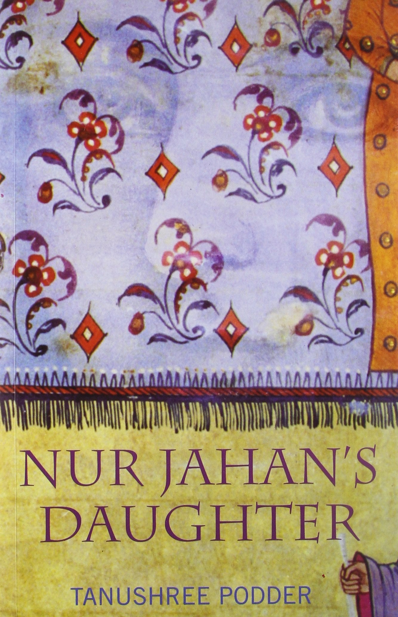 Nur Jahans Daughter (A Novel on Mughal India)