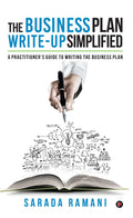 The Business Plan Writeup Simplified : A practitioners guide to writing the Business Plan
