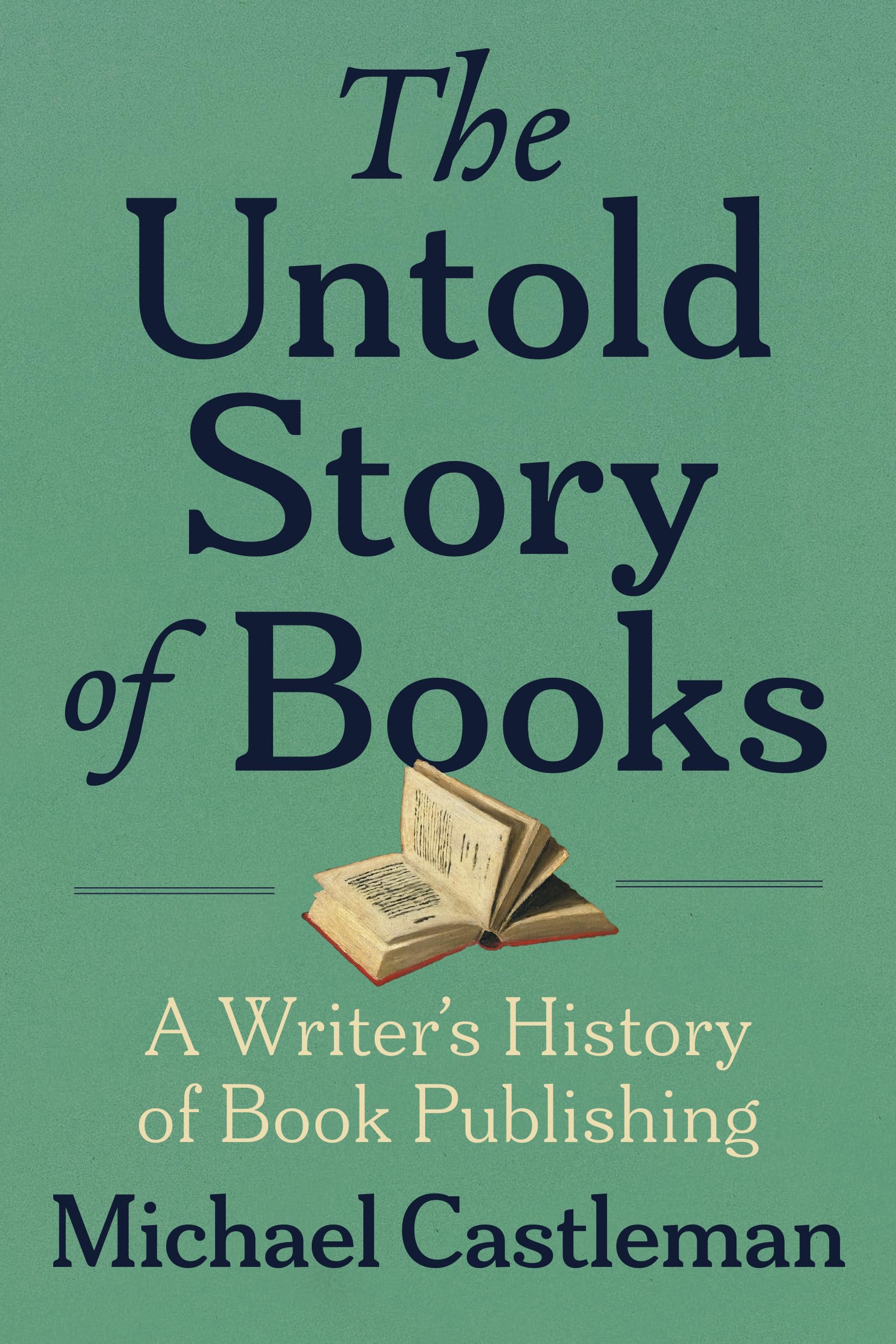 The Untold Story of Books: A Writers History of Publishing