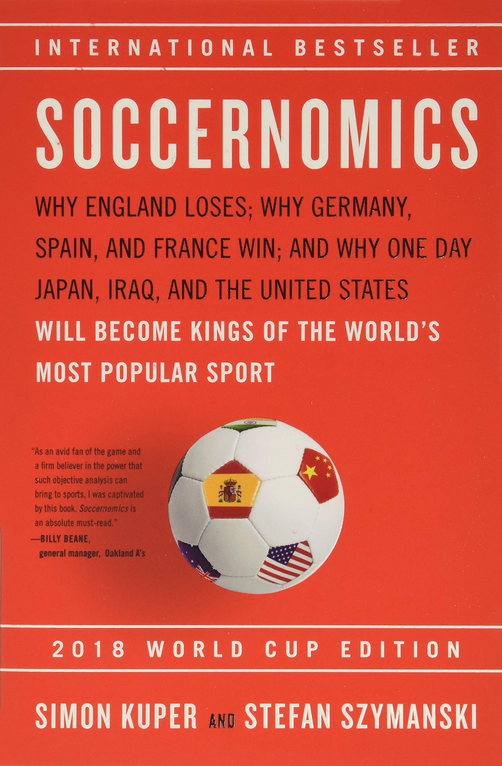 Soccernomics (2018 World Cup Edition): Why England Loses, Why Germany and Brazil Win, and Why the U.S., Japan, Australia, Turkey