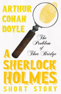 The Problem of Thor Bridge  A Sherlock Holmes Short Story