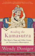 Reading the Kamasutra: The Mares Trap and Other Essays on Vatsyayanas Masterpiece