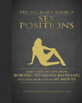 The Big Black Book of Sex Positions: Take Your Sex Life From Boring To MindBlowing in a Few More Than 69 Moves