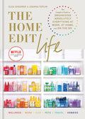 The Home Edit Life: The Complete Guide to Organizing Absolutely Everything at Work, at Home and On the Go