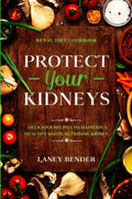Renal Diet Cookbook: PROTECT YOUR KIDNEYS  Delicious Recipes To Maintain A Healthy and Functioning Kidney