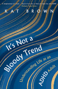 ItS Not A Bloody Trend: Understanding Life As An Adhd Adult