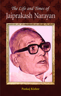 The Life and Times of Jayaprakash Narayan