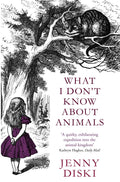 What I Dont Know About Animals