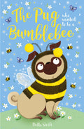 THE PUG WHO WANTED TO BE A BUMBLEBEE