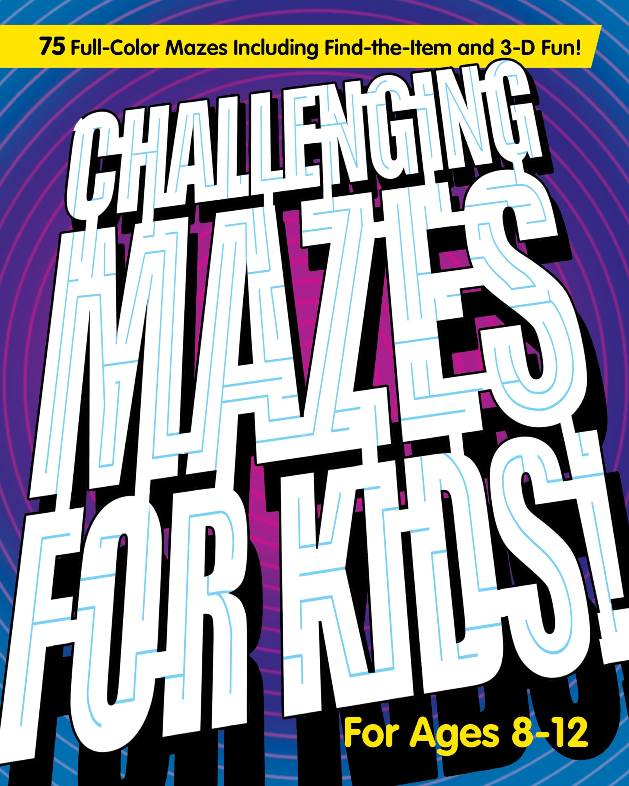 Challenging Mazes for Kids: 75 FullColor Mazes Including FIndtheItem and 3D Fun!