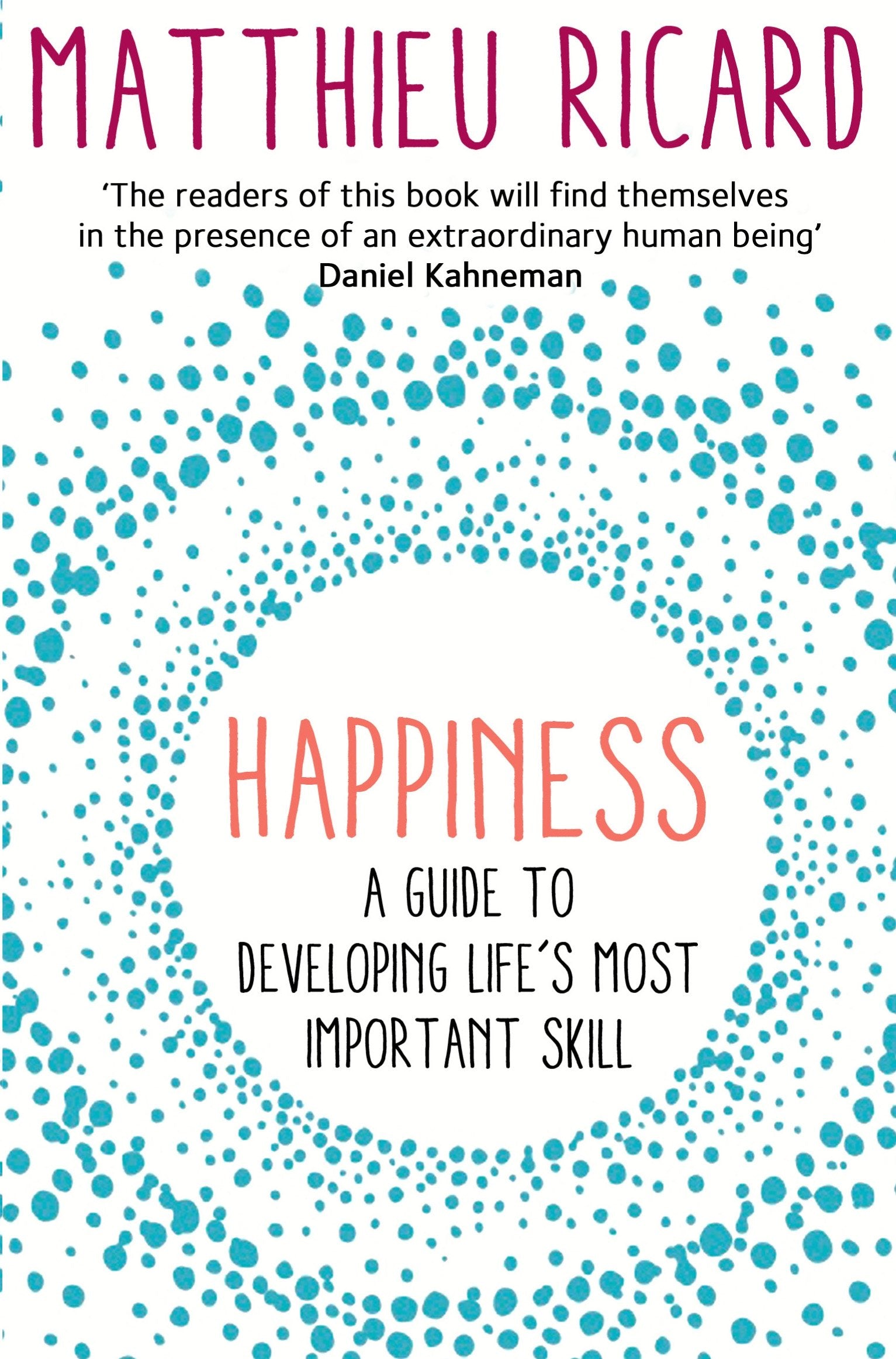Happiness: A Guide to Developing Lifes Most Important Skill [Paperback] [Jan 01, 2012] Matthieu Ricard