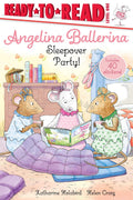 Sleepover Party!: ReadytoRead Level 1 (Angelina Ballerina)