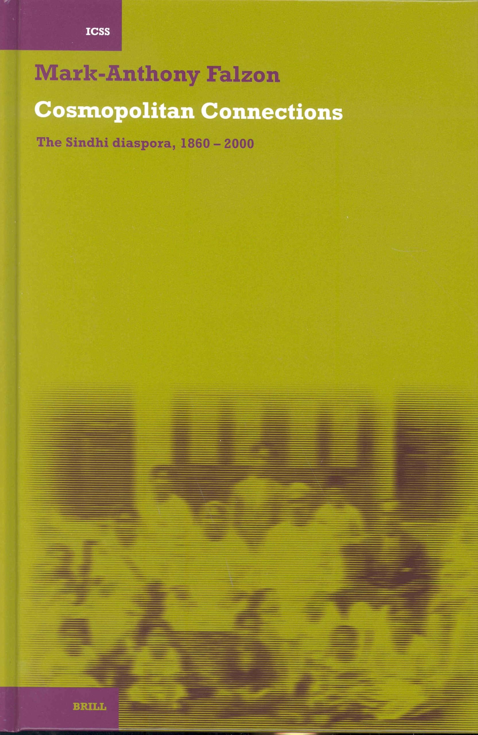 Cosmopolitan Connections: The Sindhi Diaspora, 1860  2000: 9 (International Comparative Social Studies)