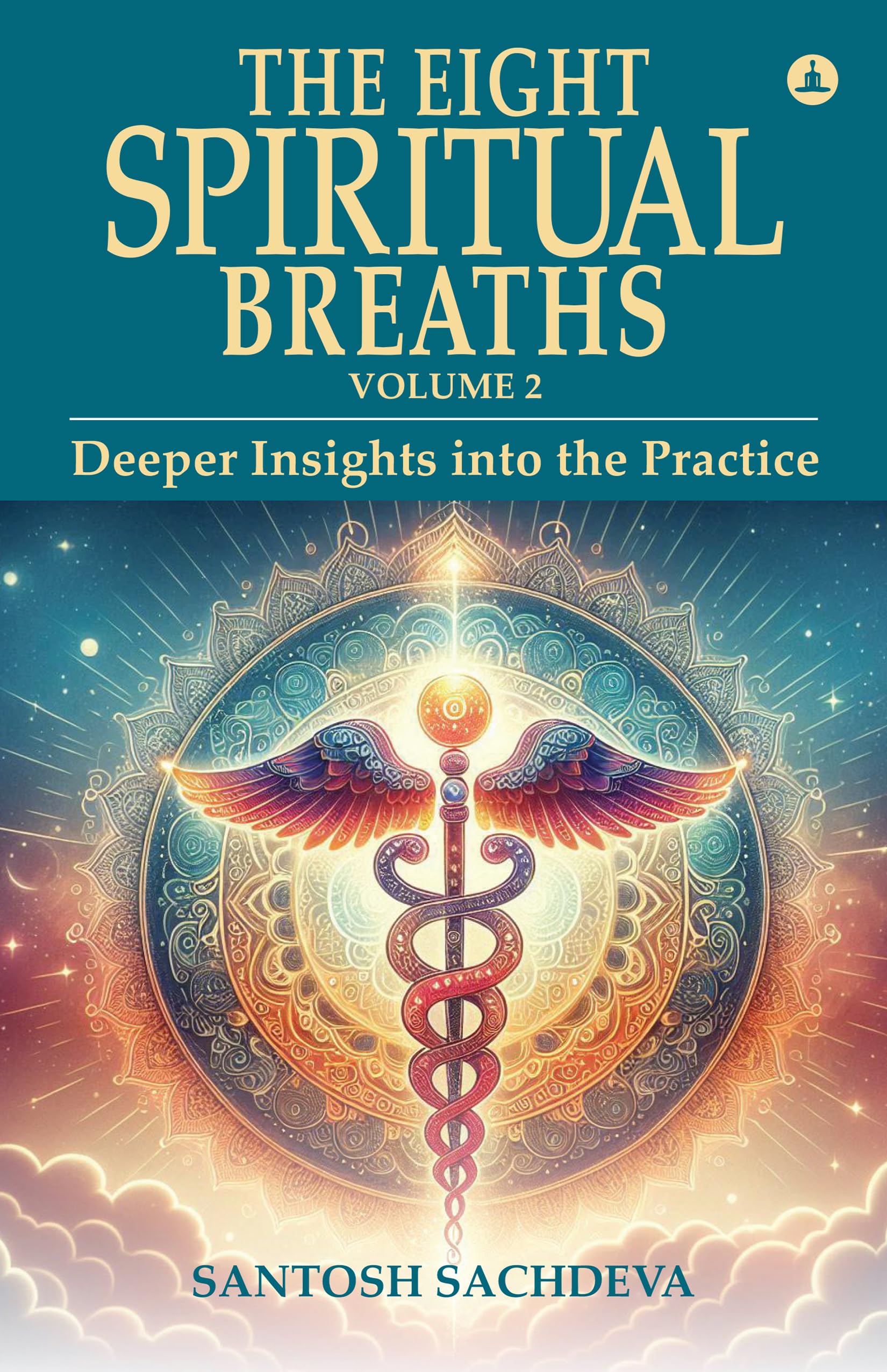 The Eight Spiritual Breaths Volume 2: Deeper Insights Into The Practice