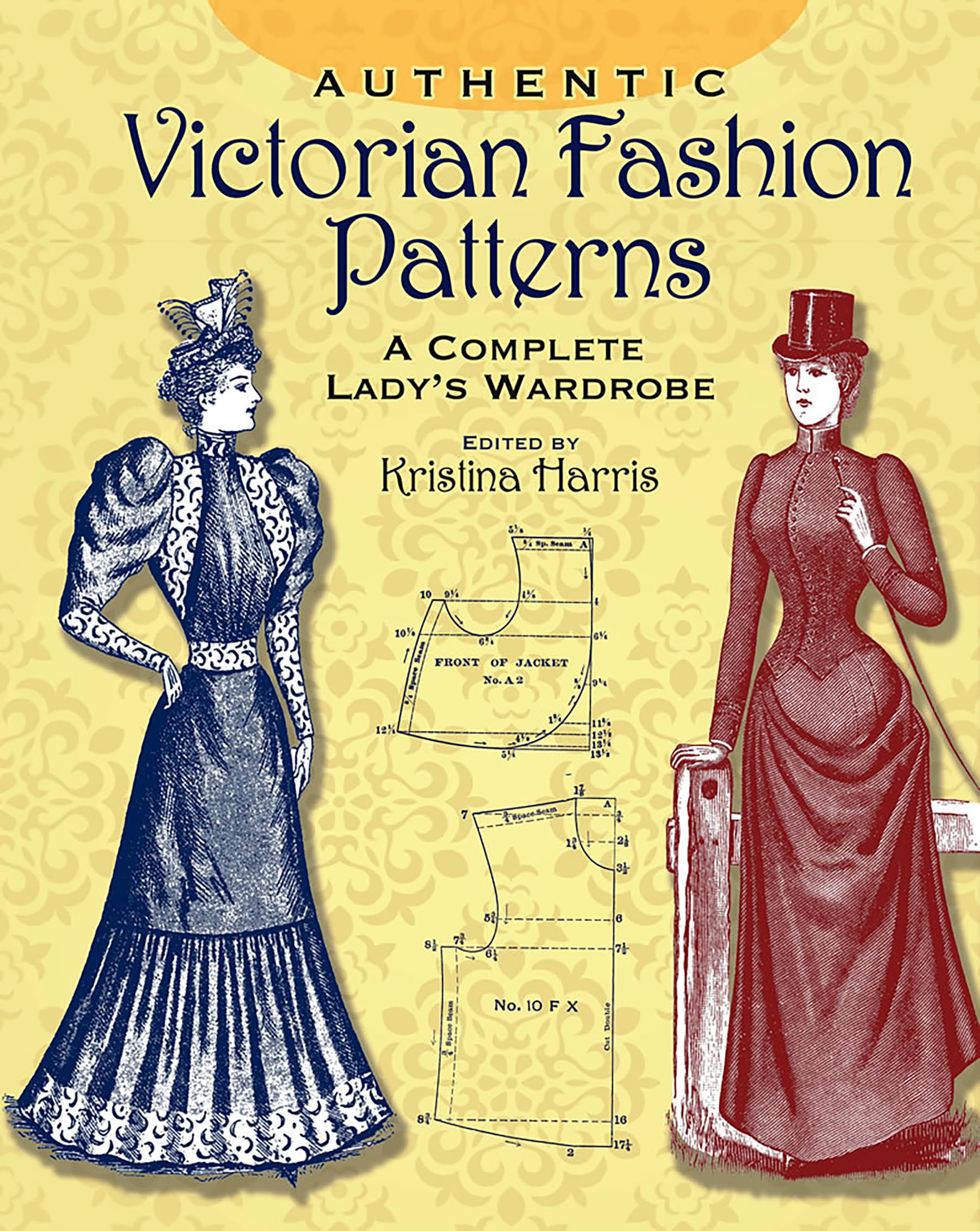Authentic Victorian Fashion Patterns: A Complete Ladys Wardrobe (Dover Fashion and Costumes)