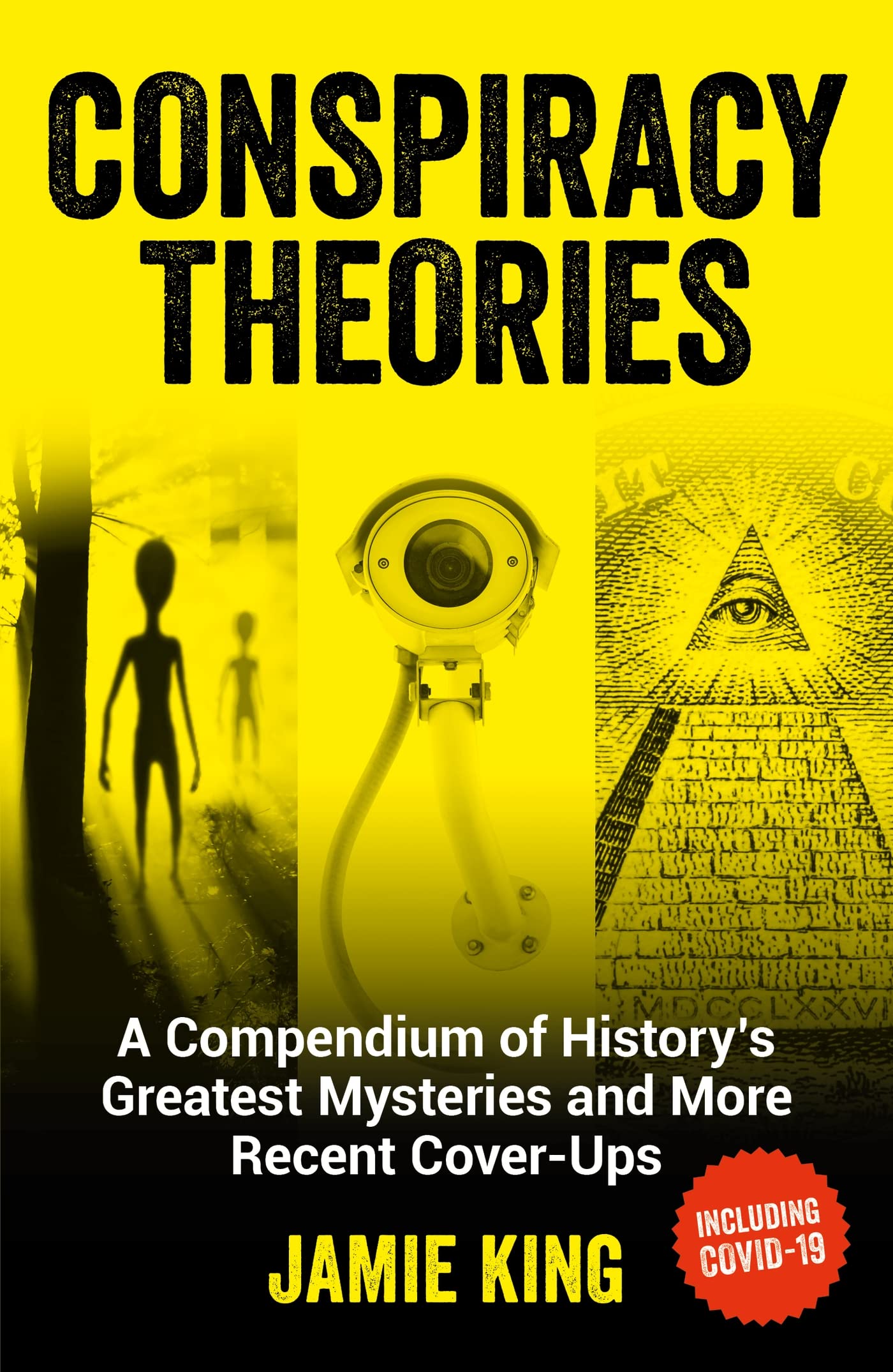 Conspiracy Theories: A Compendium of Historys Greatest Mysteries and More Recent Coverups