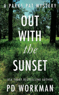 Out With the Sunset: A quickread police procedural set in picturesque Canada: 1 (Parks Pat Mysteries)