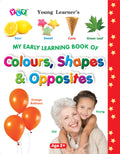 My Early Learning Book of Colours, Shapes & Opposites
