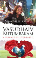 Vasudhaiv Kutumbakam  A Journey of Love  Part 1