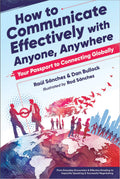 How To Communicate Effectively With Anyone, Anywhere: Your Passport To Connecting Globally From Everyday Encounters & Effective 