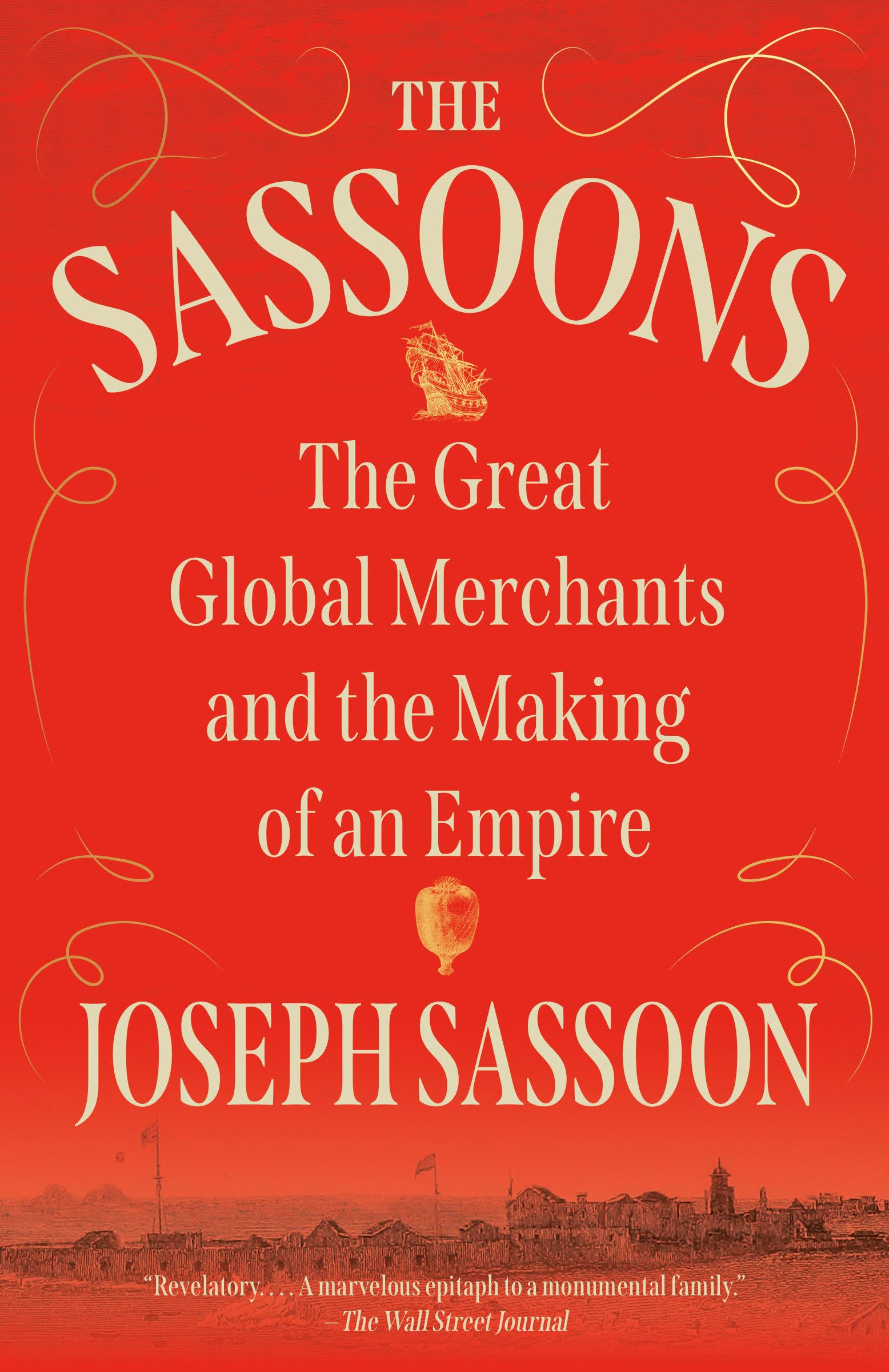 The Sassoons: The Great Global Merchants and the Making of an Empire